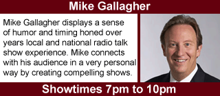 Mike Gallagher, 7pm to 10pm.